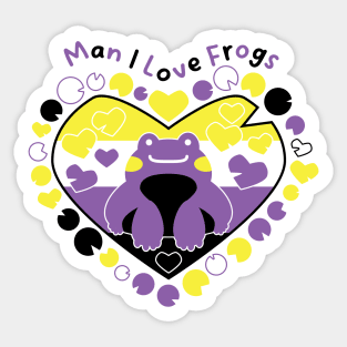 Man I Love Frogs [nonbinary] Sticker